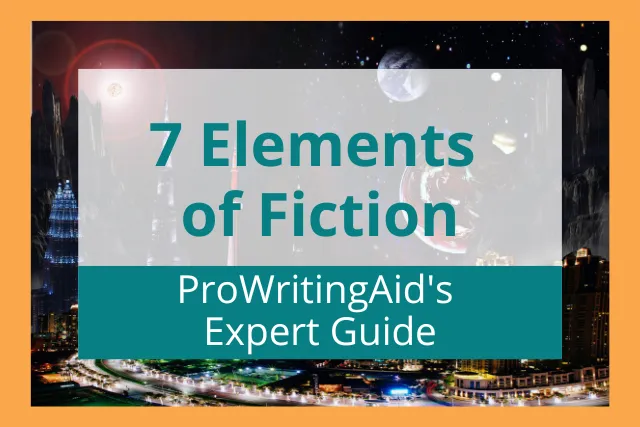 7 Elements Of Fiction ProWritingAid s Expert Guide