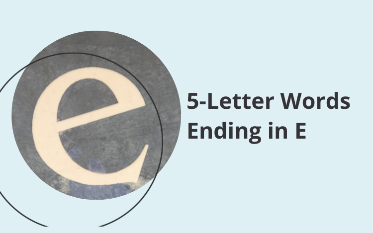 5 Letter Words Ending in E Best Word List