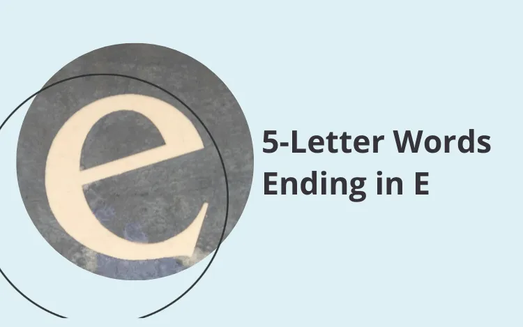 5 letter words ending in e