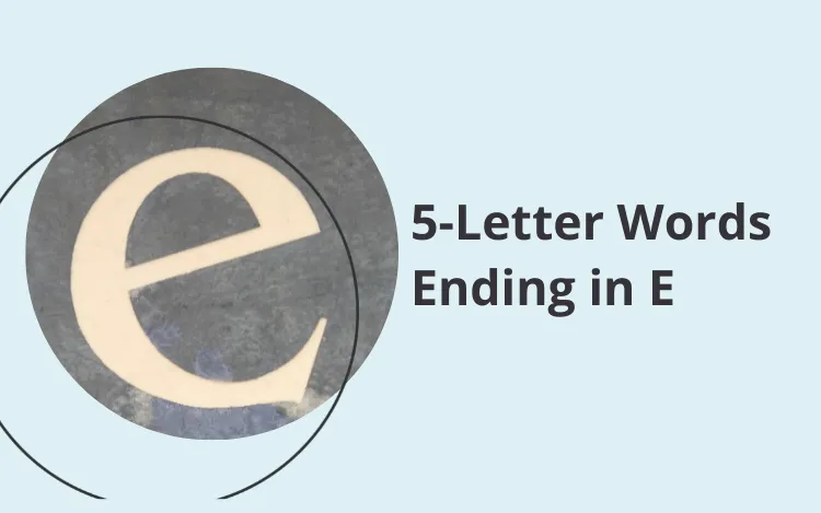 5 Letter Words Ending In E Best Word List